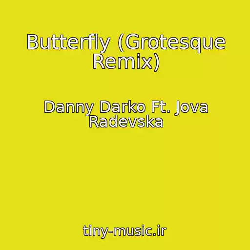 کاور آهنگ Butterfly (Grotesque Remix) از Danny Darko Ft. Jova Radevska