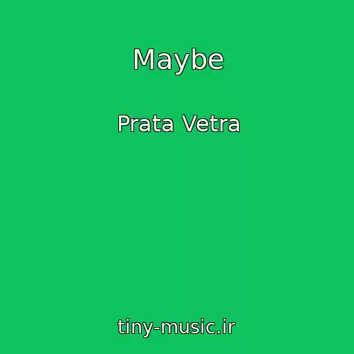 کاور آهنگ Maybe از Prata Vetra