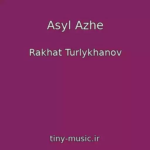 کاور آهنگ Asyl Azhe از Rakhat Turlykhanov