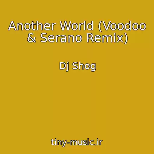 کاور آهنگ Another World (Voodoo & Serano Remix) از Dj Shog