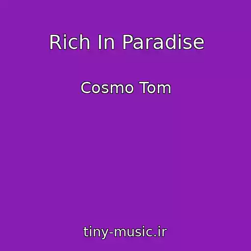 کاور آهنگ Rich In Paradise از Cosmo Tom
