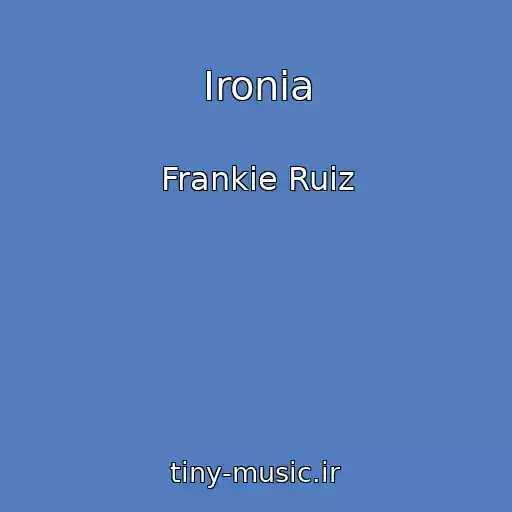کاور آهنگ Ironia از Frankie Ruiz