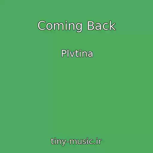 کاور آهنگ Coming Back از Plvtina