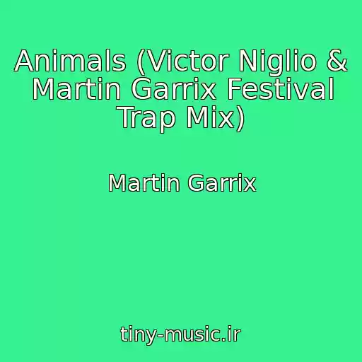 کاور آهنگ Animals (Victor Niglio & Martin Garrix Festival Trap Mix) از Martin Garrix