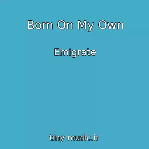 کاور آهنگ Born On My Own از Emigrate