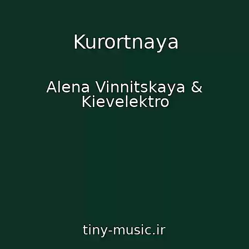 کاور آهنگ Kurortnaya از Alena Vinnitskaya & Kievelektro