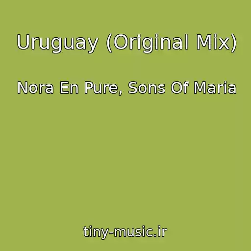 کاور آهنگ Uruguay (Original Mix) از Nora En Pure, Sons Of Maria