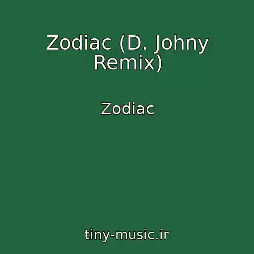 کاور آهنگ Zodiac (D. Johny Remix) از Zodiac
