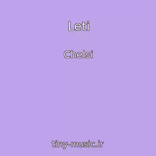 کاور آهنگ Leti از Chelsi