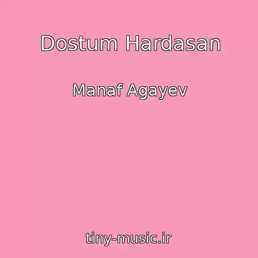 کاور آهنگ Dostum Hardasan از Manaf Agayev