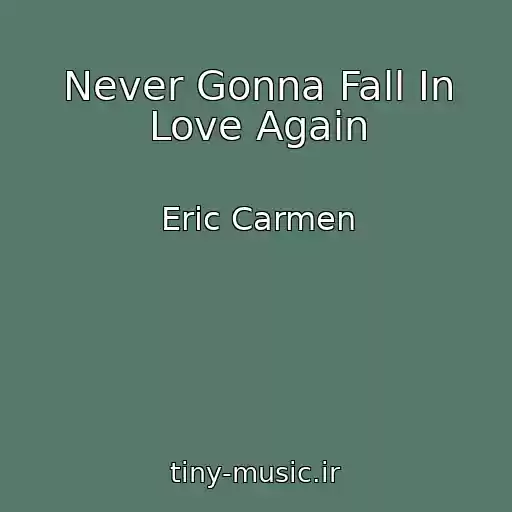 کاور آهنگ Never Gonna Fall In Love Again از Eric Carmen