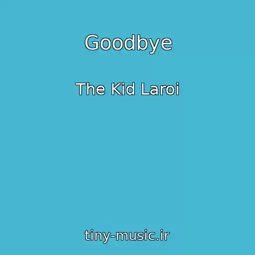 کاور آهنگ Goodbye از The Kid Laroi