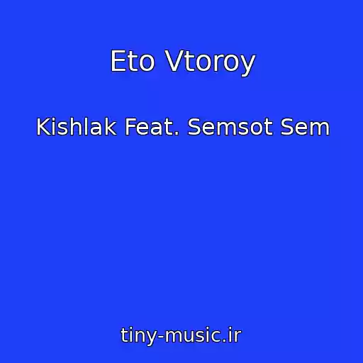 کاور آهنگ Eto Vtoroy از Kishlak Feat. Semsot Sem