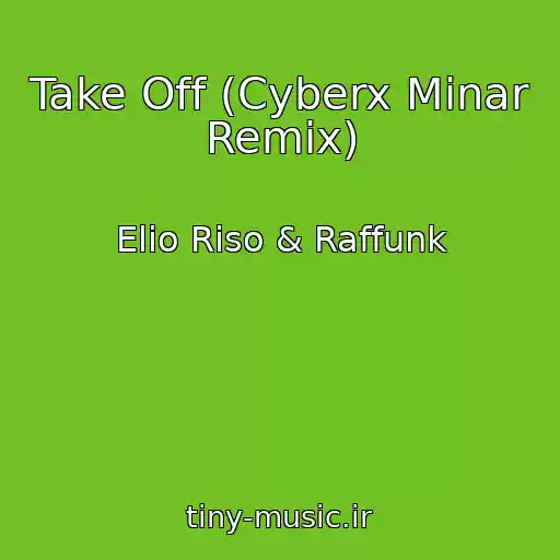 کاور آهنگ Take Off (Cyberx Minar Remix) از Elio Riso & Raffunk
