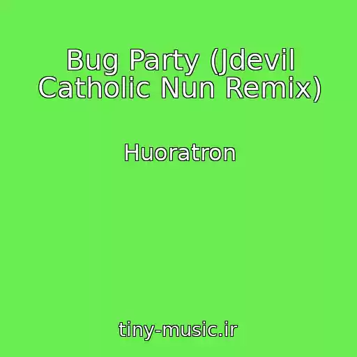 کاور آهنگ Bug Party (Jdevil Catholic Nun Remix) از Huoratron