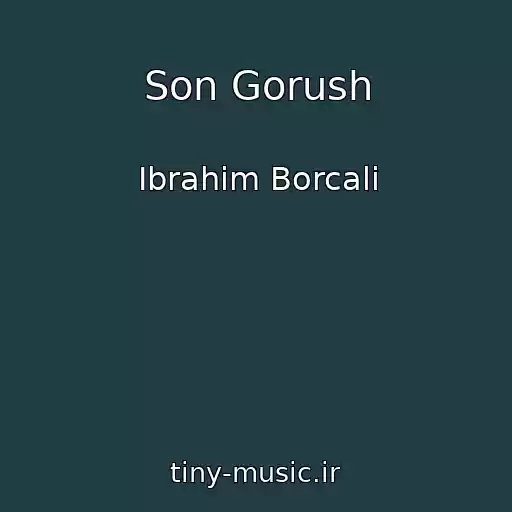 کاور آهنگ Son Gorush از Ibrahim Borcali