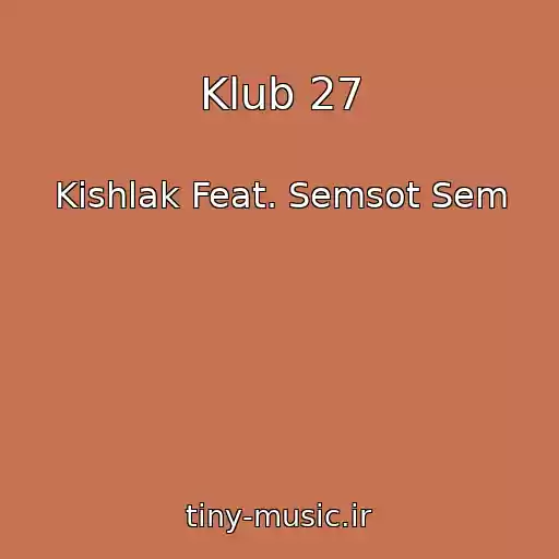 کاور آهنگ Klub 27 از Kishlak Feat. Semsot Sem