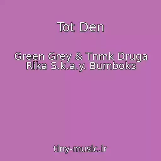 کاور آهنگ Tot Den از Green Grey & Tnmk Druga Rіka S.k.a.y. Bumboks