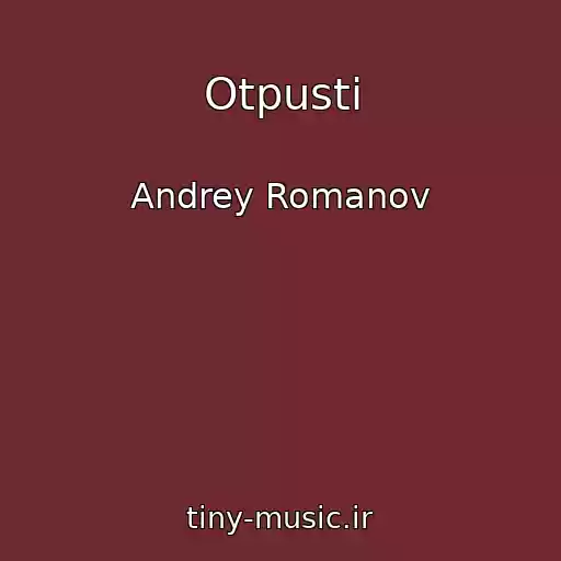 کاور آهنگ Otpusti از Andrey Romanov