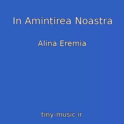 کاور آهنگ In Amintirea Noastra از Alina Eremia