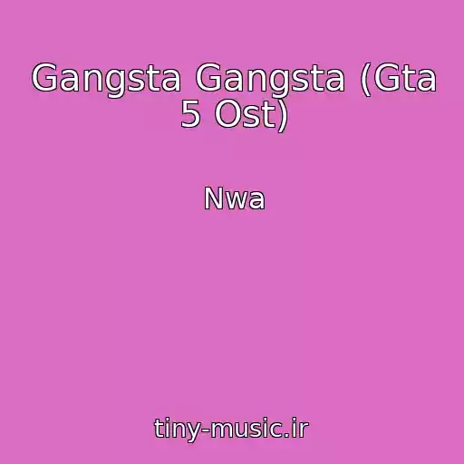 کاور آهنگ Gangsta Gangsta (Gta 5 Ost) از Nwa