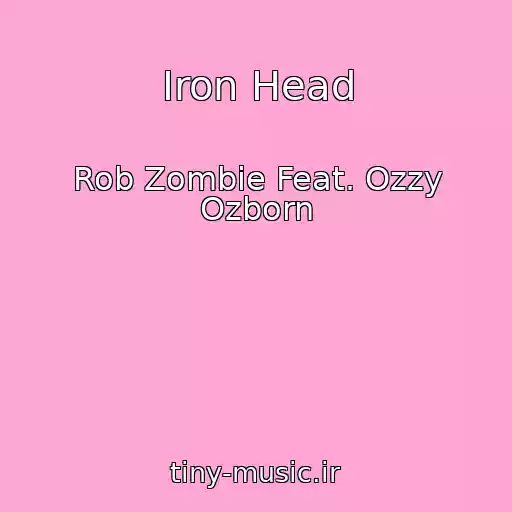 کاور آهنگ Iron Head از Rob Zombie Feat. Ozzy Ozborn