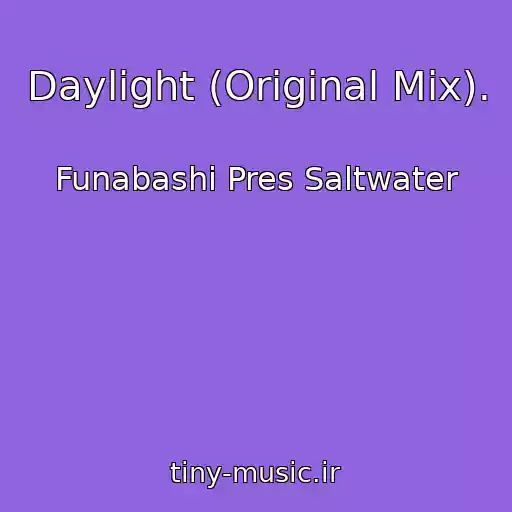 کاور آهنگ Daylight (Original Mix). از Funabashi Pres Saltwater