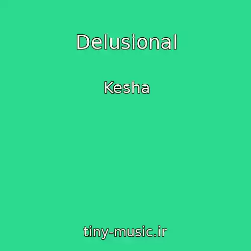 کاور آهنگ Delusional از Kesha