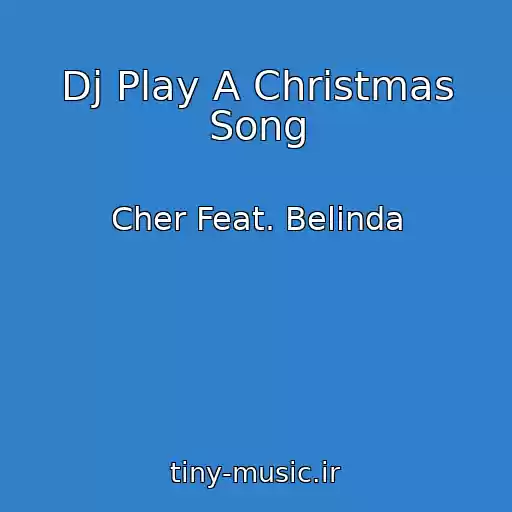 کاور آهنگ Dj Play A Christmas Song از Cher Feat. Belinda