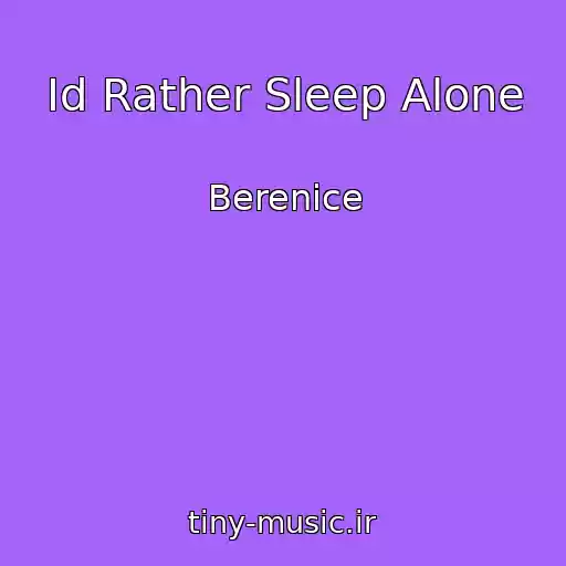 کاور آهنگ Id Rather Sleep Alone از Berenice