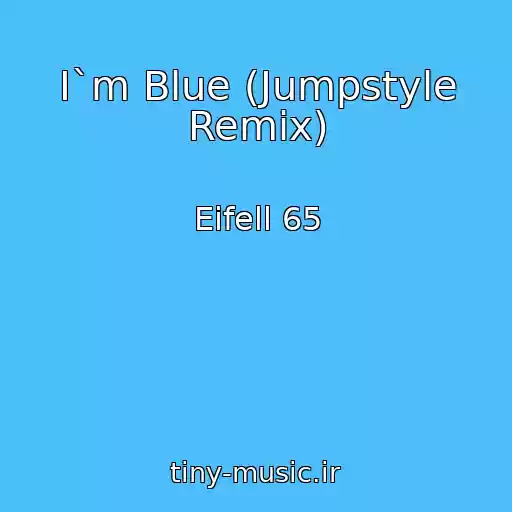 کاور آهنگ I`m Blue (Jumpstyle Remix) از Eifell 65