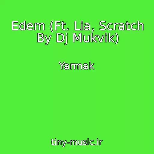 کاور آهنگ Edem (Ft. Lia, Scratch By Dj Mukvik) از Yarmak