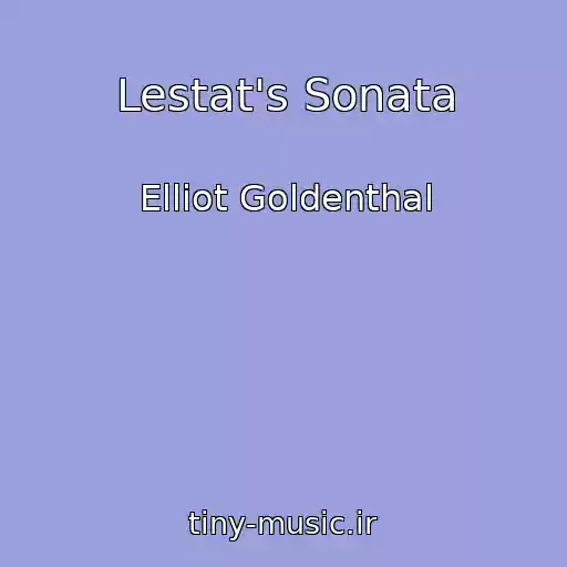 کاور آهنگ Lestat's Sonata از Elliot Goldenthal