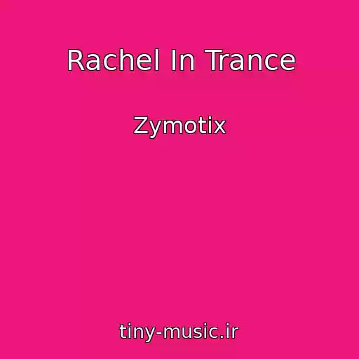 کاور آهنگ Rachel In Trance از Zymotix