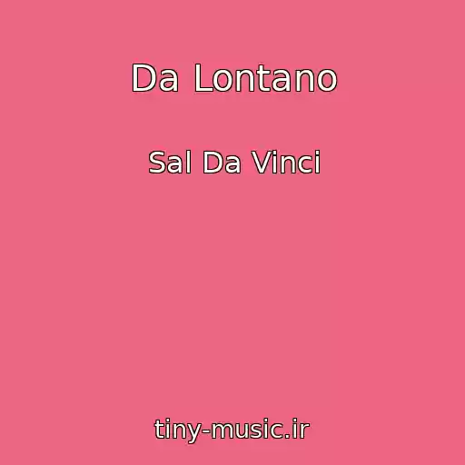 کاور آهنگ Da Lontano از Sal Da Vinci