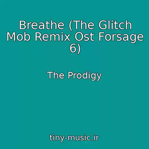 کاور آهنگ Breathe (The Glitch Mob Remix Ost Forsage 6) از The Prodigy