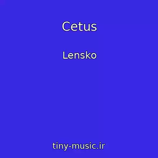 کاور آهنگ Cetus از Lensko
