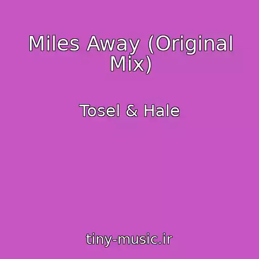 کاور آهنگ Miles Away (Original Mix) از Tosel & Hale