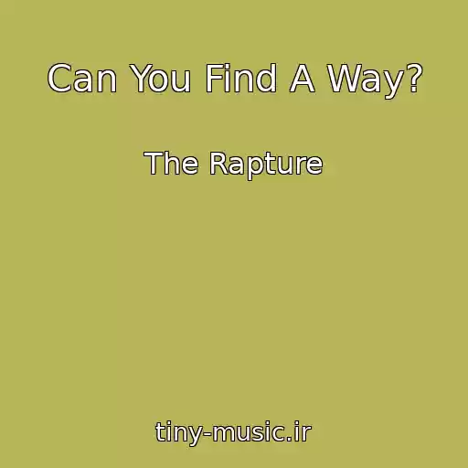 کاور آهنگ Can You Find A Way? از The Rapture
