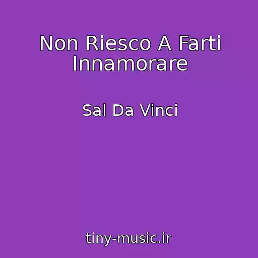 کاور آهنگ Non Riesco A Farti Innamorare از Sal Da Vinci