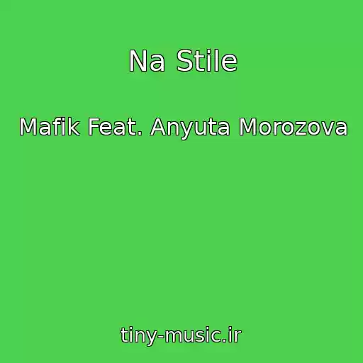کاور آهنگ Na Stile از Mafik Feat. Anyuta Morozova