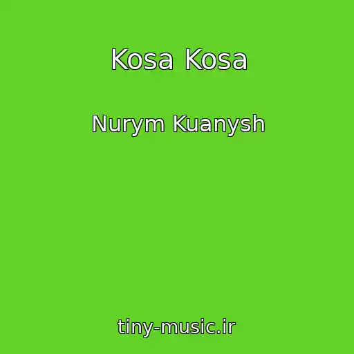 کاور آهنگ Kosa Kosa از Nurym Kuanysh