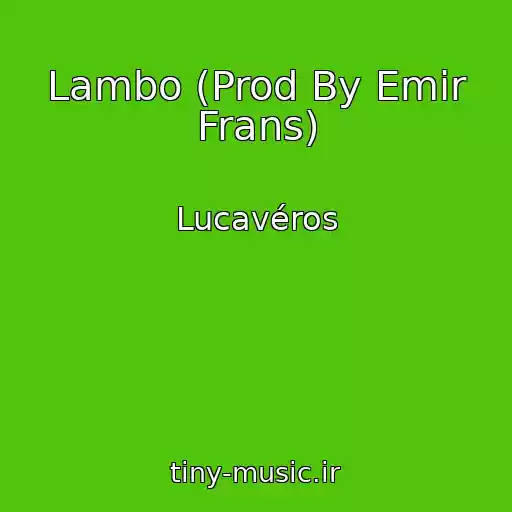کاور آهنگ Lambo (Prod By Emir Frans) از Lucavéros
