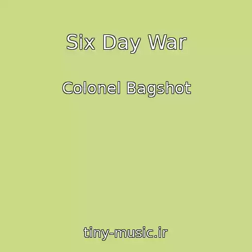 کاور آهنگ Six Day War از Colonel Bagshot
