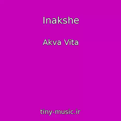 کاور آهنگ Inakshe از Akva Vita
