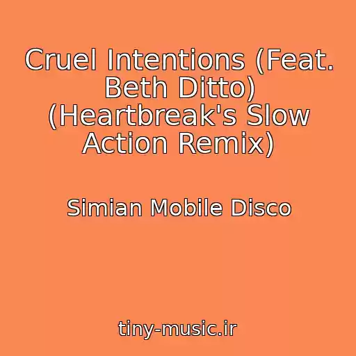 کاور آهنگ Cruel Intentions (Feat. Beth Ditto) (Heartbreak's Slow Action Remix) از Simian Mobile Disco