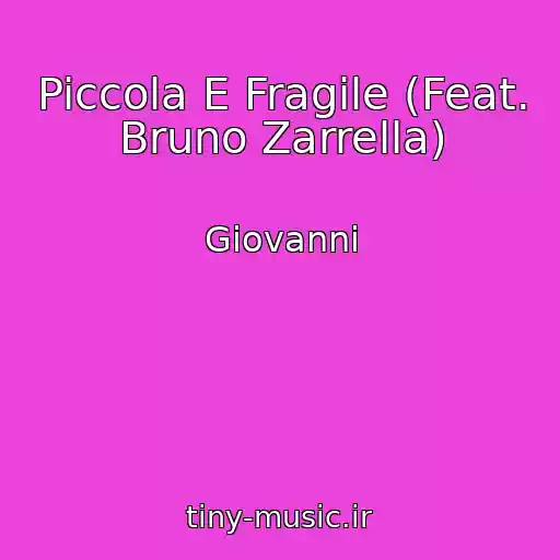 کاور آهنگ Piccola E Fragile (Feat. Bruno Zarrella) از Giovanni