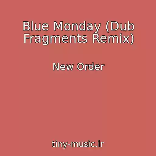 کاور آهنگ Blue Monday (Dub Fragments Remix) از New Order