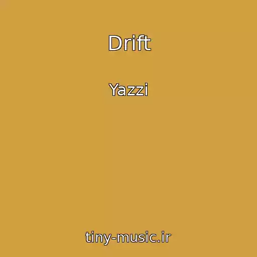 کاور آهنگ Drift از Yazzi