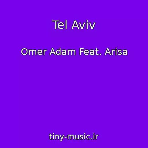 کاور آهنگ Tel Aviv از Omer Adam Feat. Arisa